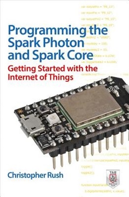 Programming the Photon : Getting Started with the Internet of Things, Paperba...
