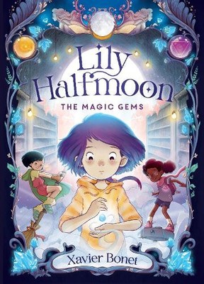 Xavier Bonet The Magic Gems: Lily Halfmoon 1 (Taschenbuch) Lily Halfmoon