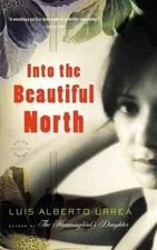 Into the Beautiful North: A Novel - Luis Alberto Urrea, 0316025267, paperback