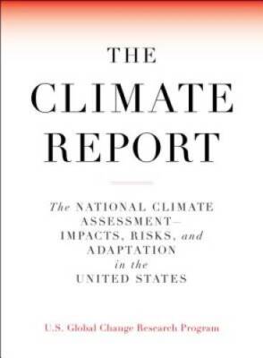 The Climate Report: National Climate Assessment-Impacts, Risks, and  - VERY GOOD