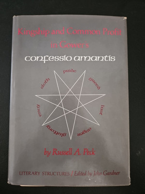 KINGSHIP AND COMMON PROFIT IN GOWER'S CONFESSIO AMANTIS By Peck Russell A. Ph.d.