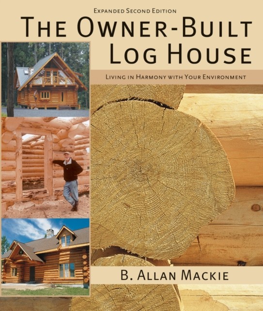 The Owner-Built Log House: Living in Harmony with Your Environment. MacKie** - Image 3