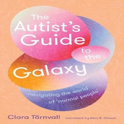 The Autist's Guide to the Galaxy navigating the world of 'normal