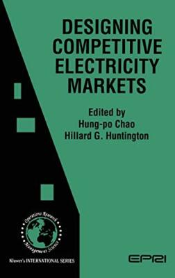 Designing Competitive Electricity Markets : 13  - Hung Po Chao - HARDBACK