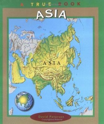 Asia (True Books, Continents) by David Petersen
