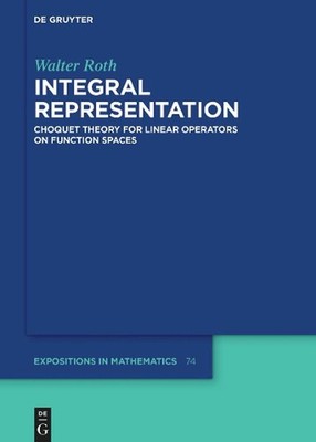 Integral Representation: Choquet Theory for Linear Operators on Function Spaces 