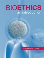 Bioethics: An Introduction, , Talbot, Mariann...