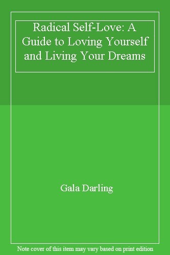 Radical Self-Love: A Guide to Loving Yourself and Living Your Dreams By Gala Da
