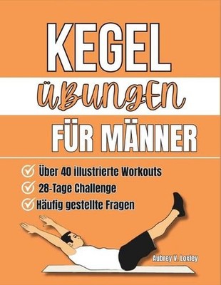 Kegel bungen Fr Mnner: Verwandeln Sie Ihre Gesundheit mit einfachen Beckenbodent