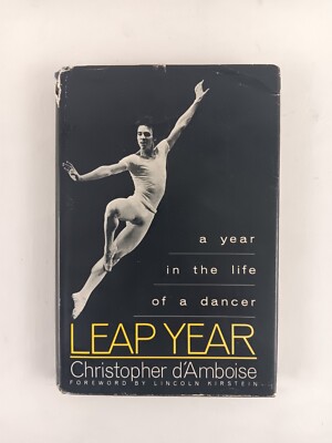 Leap Year A Year in the Life of a Dancer 1982 by Christopher D'Amboise Signed