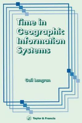 Time In Geographic Information Systems by Kucera, Gail