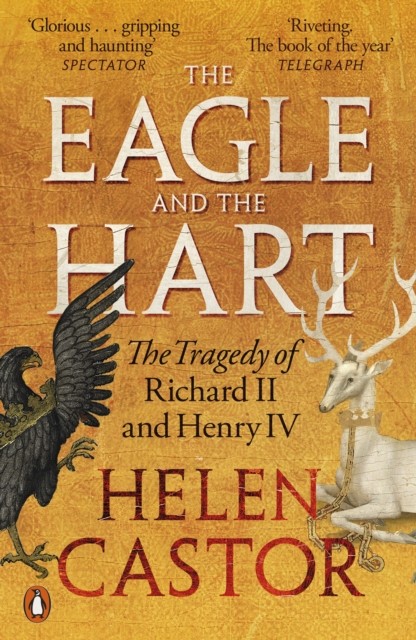 The Eagle and the Hart: The Tragedy of Richard II and Henry IV by Helen Castor - Image 4