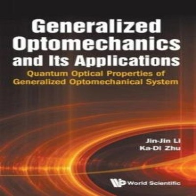 GENERALIZED OPTOMECHANICS AND ITS APPLICATIONS LI JIN-JIN Hardcov