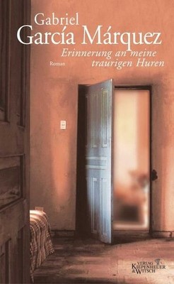 Erinnerung an meine traurigen Huren. Roman Roman Garcia Marquez, Gabriel: