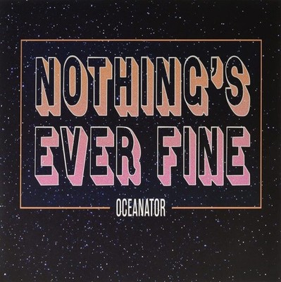 Nothing's Ever Fine by Oceanator [VINYL]