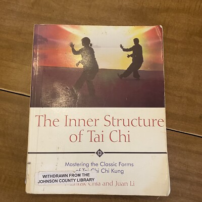 The Inner Structure of Tai Chi: Mastering the Classic Forms of Tai Chi
