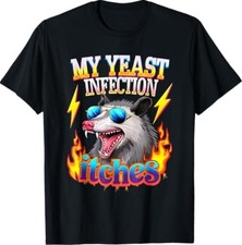 Inappropriate My Yeast Infection Itches Humor Joke Women Men T-Shirt