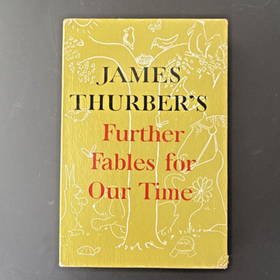 Further Fables for Our Time by James Thurber, illus. Simon & Schuster 1956 HC