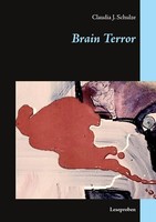 Brain Terror | Leseproben | Claudia J. Schulze | Taschenbuch | 188 S. | Deutsch