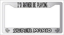 Chrome License Plate Frame I'd Rather Be Playing Super Mario 2 Auto Accessory