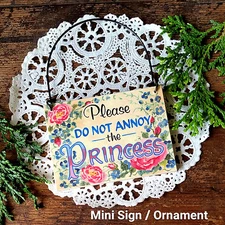Doorknob size Sign : Please do not Annoy the PRINCESS * Keep Out Mini Sign