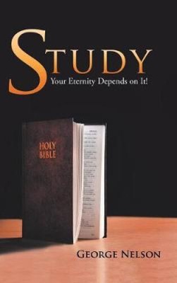 Study: Your Eternity Depends on It! by Nelson, George
