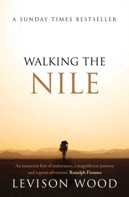 Walking the Nile by Levison Wood (Paperback Book)