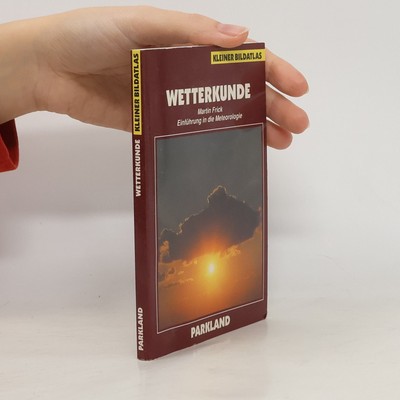 Wetterkunde: Einführung in die Meteorologie  |  Martin Frick