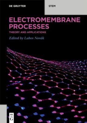 Electromembrane Processes : Theory and Applications, Paperback by Novak, Lubo...