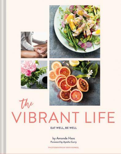 The Vibrant Life: Eat Well, Be Well, Haas, Amanda, Used Excellent Book