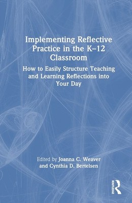 Implementing Reflective Practice in the K12 Classroom: How to Easily Structure T
