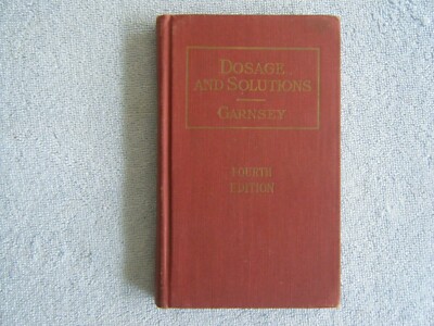 Dosages And Solutions / C. E. Garnsey / 1944 / Fourth Edition