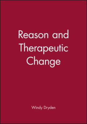 Reason and Therapeutic Change by Dryden, Windy