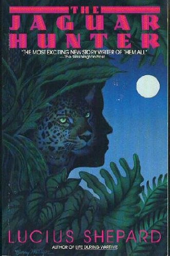 THE JAGUAR HUNTER By Lucius Shepard *Excellent Condition*