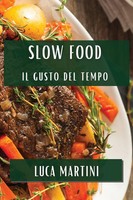 Luca Martini | Slow Food | Taschenbuch | Italienisch (2023) | Il Gusto Del Tempo