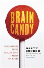 Brain Candy: Science, Paradoxes, Puzzles, Logic, and Illogic to Nourish Y - GOOD