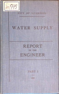 City of Liverpool Water Works. Report of the Engineer. Part 1: Historical and De