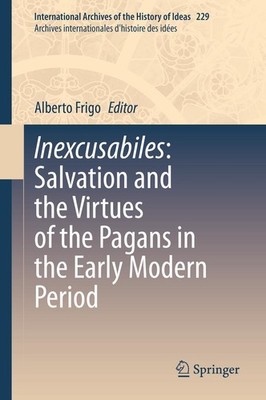 Inexcusabiles: Salvation and the Virtues of the Pagans in the Early Modern Perio