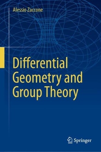 Differential Geometry and Group Theory by Alessio Zaccone -