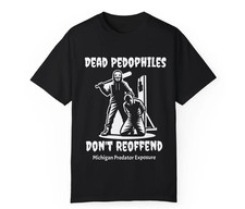 Dead Pedophiles Dont Reoffend T-Shirt, Justice Statement Shirt