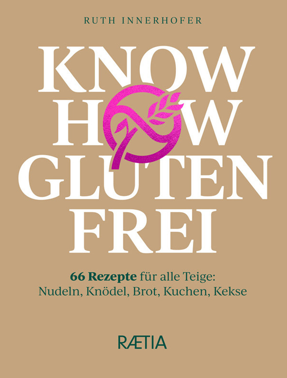 Libri Innerhofer Ruth - Know How Glutenfrei. 66 Rezepte Fur Alle Teige: Nudeln,