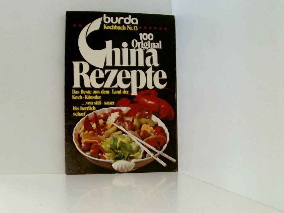 Burda-Kochbuch. - Nr. 13., 100 Original-China-Rezepte [Rezepte: Burda-Kochstudio