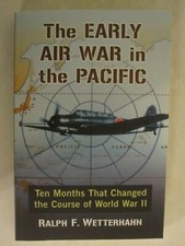 The Early Air War in the Pacific - Ten Months that Changed the Course of World