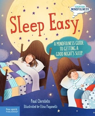Sleep Easy: A Mindfulness Guide to Getting a Good Night s Sleep (Everyday Mi...