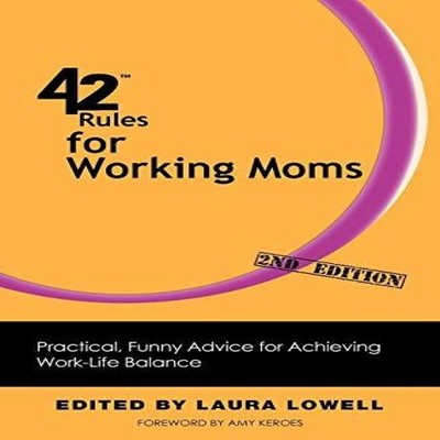 42 Rules for Working Moms (2nd Edition) Practical Funny Advice fo