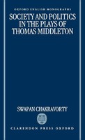 Swapan Chakravorty | Society And Politics In The Plays Of Thomas Middleton