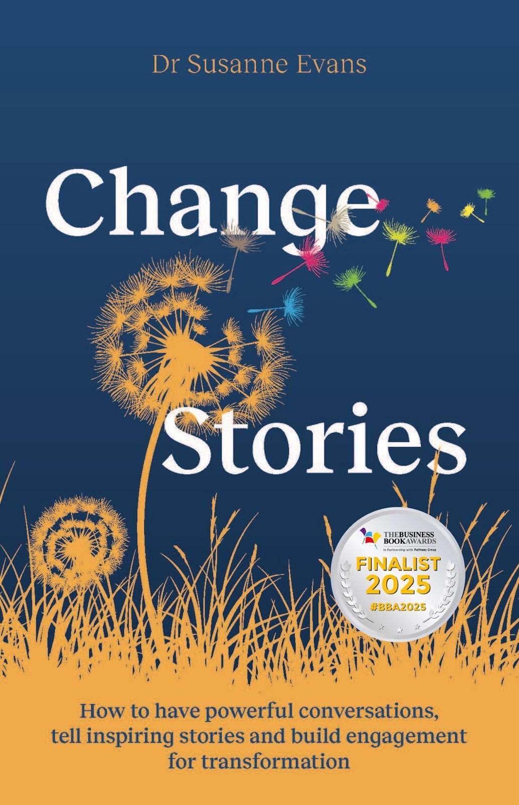 Change Stories : How to have powerful conversations, tell inspiring stories PBK