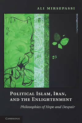 Political Islam, Iran, and the Enlightenment Philosophies of Hope and Despair