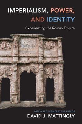 Imperialism, Power, and Identity : Experiencing the Roman Empire, Paperback b...