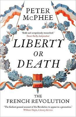 Liberty or Death: The French Revolution by Peter McPhee (Paperback, 2017)